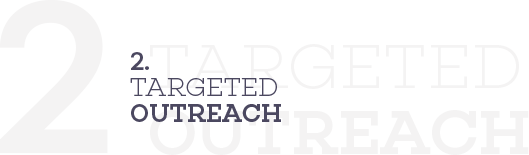 2. TARGETED OUTREACH