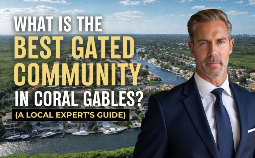 What Is the Best Gated Community in Coral Gables in 2026? (A Local Expert’s Guide)
