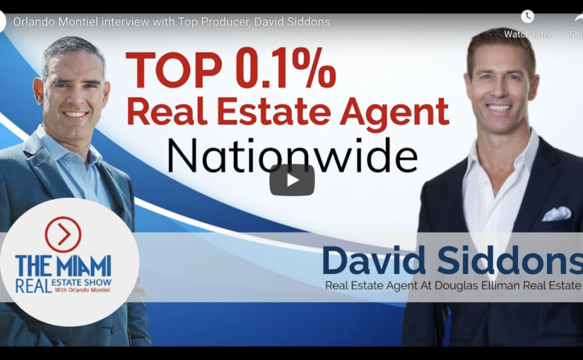 The Best Miami Real Estate Agent: Orlando Montiel’s Interview with Top Producer David Siddons