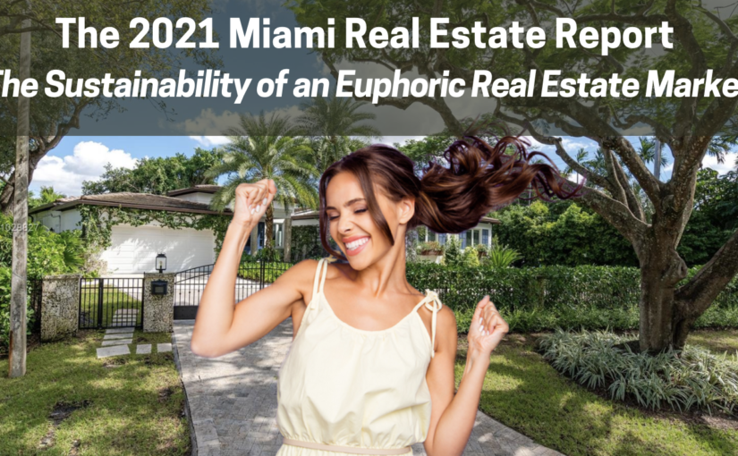 The 2021 Miami Real Estate Market Report | The Sustainability of an Euphoric Real Estate Market