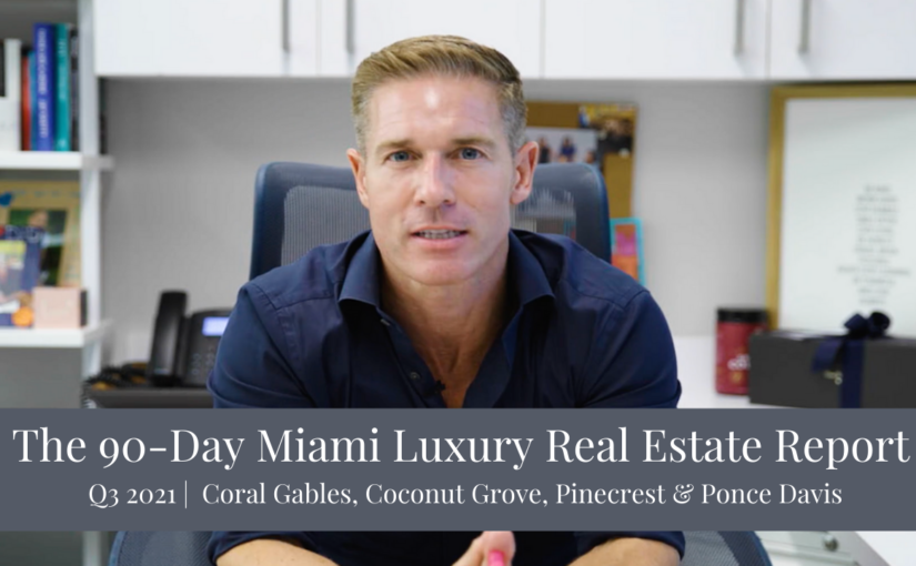 The 90-Day Miami Luxury Real Estate Report for luxury Homes in Coral Gables, Coconut Grove and Ponce Davis.