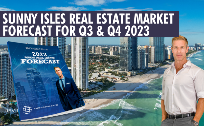 Sunny Isles Real Estate Market Forecast | Miami Real Estate Market Predictions for 2023