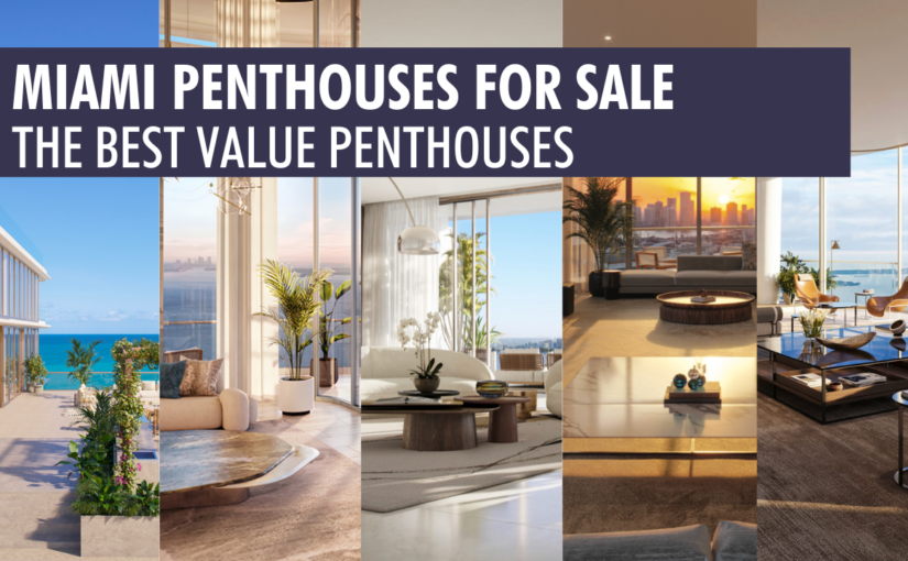 What is the Best Value Miami Penthouse for Sale? Our Top 5 Miami Penthouses for Sale