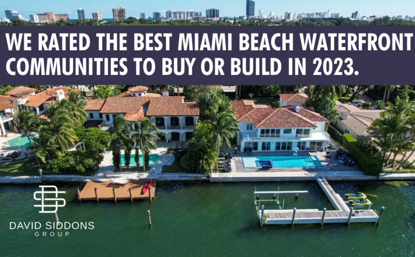 We Rated the Best Miami Beach Waterfront Communities to buy or build in 2023.