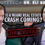   Why the Miami Real Estate market cannot Correct. The Economic Truth with FIU Professor Eli Beracha