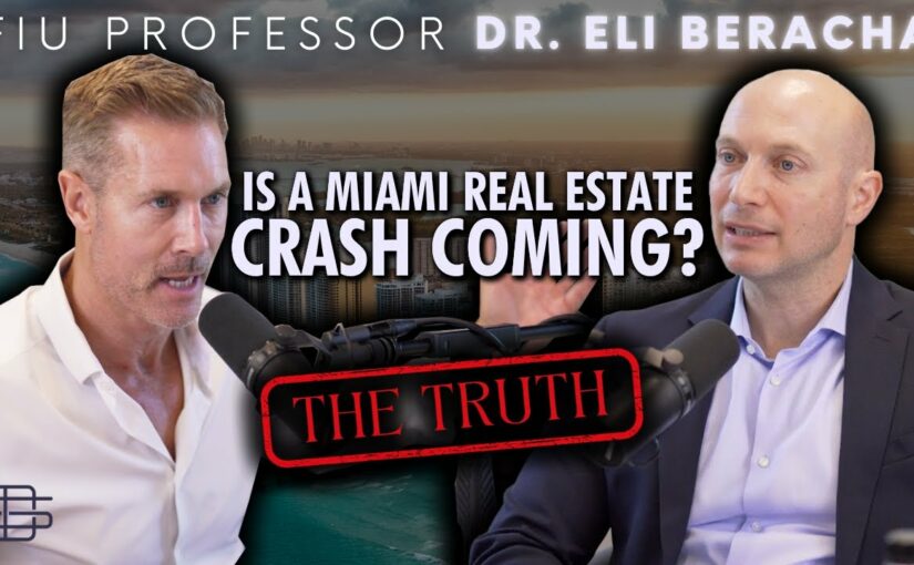 Is Miami Real Estate Crash Coming? The Economic Truth! With FIU Professor Eli Beracha