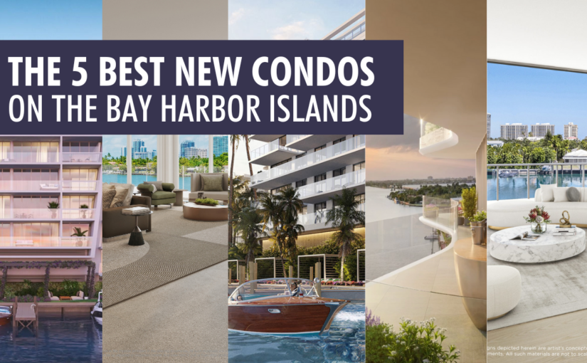 What is the Best New Condo on the Bay Harbor Islands? Our top 5 of the best new construction condos on the Bay Harbor Islands.