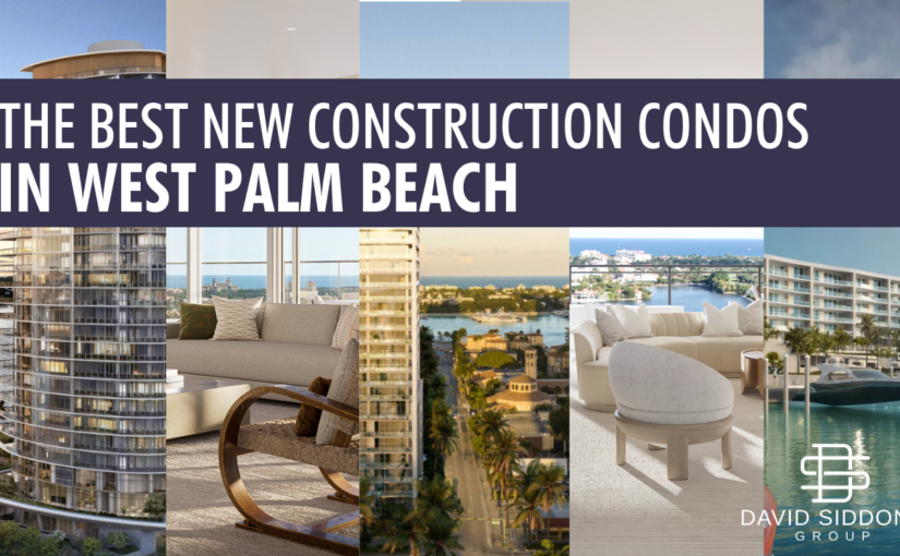 The Best New Construction Condos In West Palm Beach