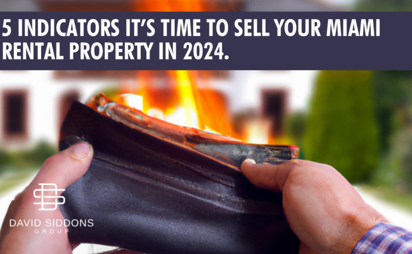 5 Indicators It's Time to Sell Your Miami Rental Property in 2024. If you fit into any of these 5 categories, it's time for a new investment.