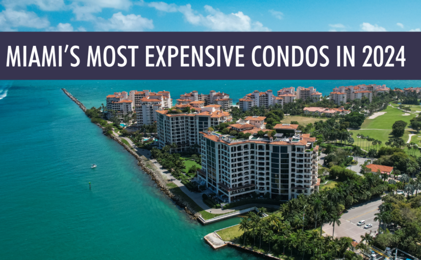 What are the Most Expensive Condos in Miami? Discover an overview of Miami's most exclusive condos along with their appreciation rates.