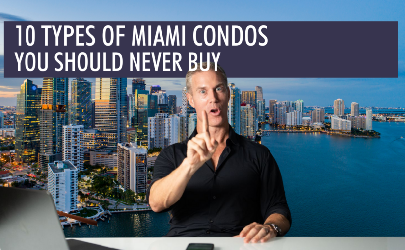 10 Types of Miami Condos You Should Never Buy