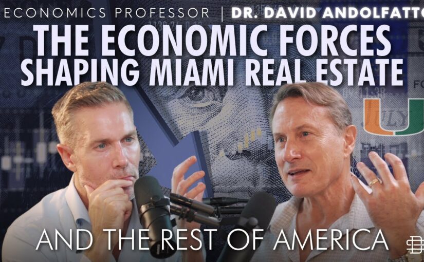 The Economic Forces Shaping Miami Real Estate with Dr. Andolfatto