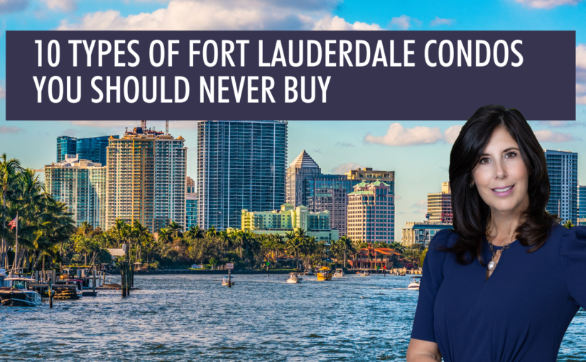 10 Types of Fort Lauderdale Condos You Should Never Buy