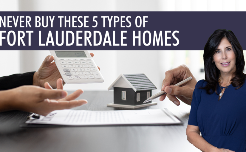5 Types of Fort Lauderdale Homes to avoid