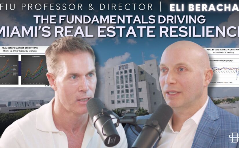 The Fundamentals Driving Miami’s Real Estate Resilience with Prof. Eli Beracha