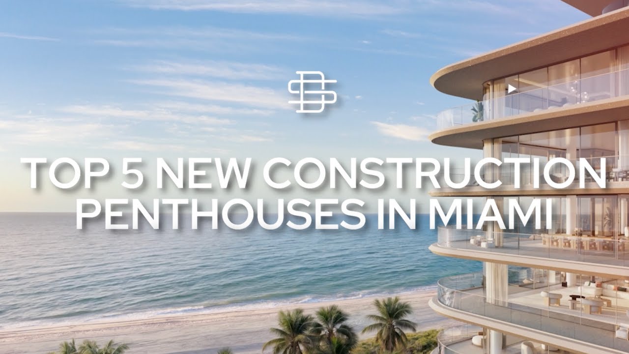 The Top 5 Miami Penthouses for Sale Currently Under Construction