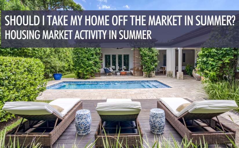 Should I Take my Home Off the Market in Summer? Housing market activity in summer