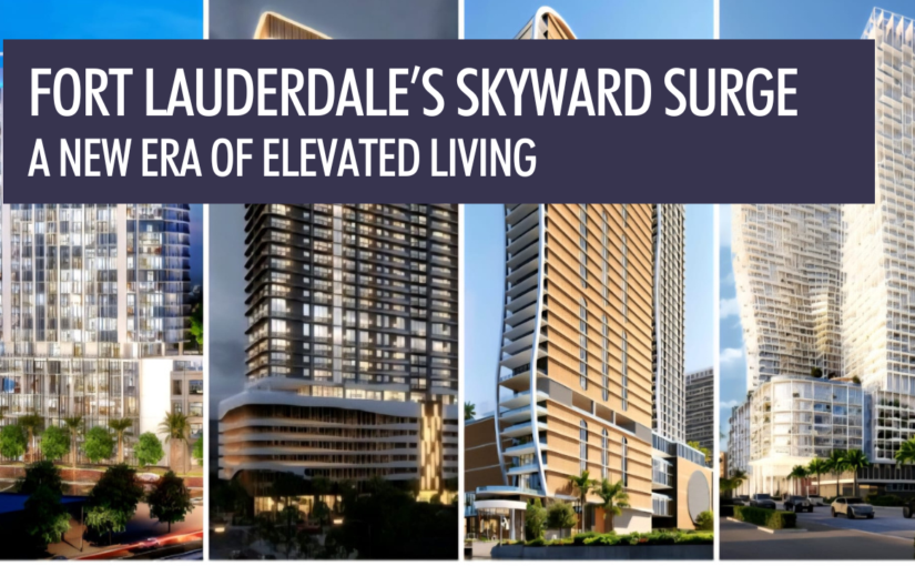 Fort Lauderdale’s Skyward Surge: Discover the best Downtown Fort Lauderdale Condos for Sale in this New Era of Elevated Living