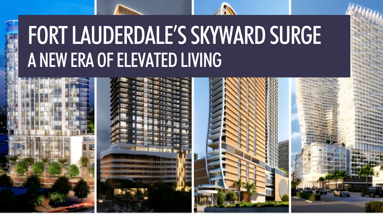 Fort Lauderdale’s Skyward Surge: Discover the best Downtown Fort Lauderdale Condos for Sale in this New Era of Elevated Living