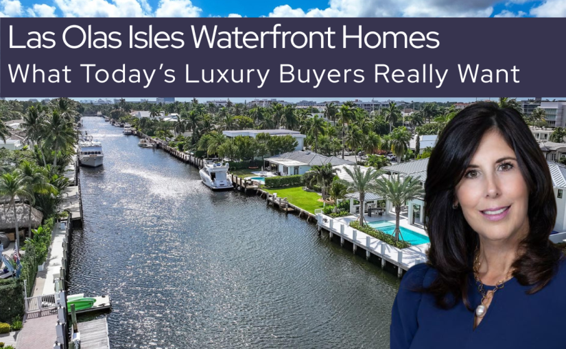 Las Olas Isles Waterfront Homes: Where Luxury Buyers Demand More Than Just Waterfront Views