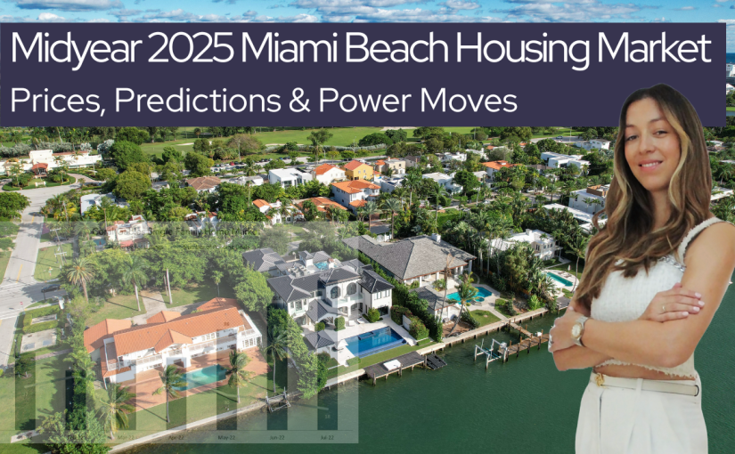 The 2025 Midyear Miami Beach Real Estate Market Report | What’s Hot, What’s Not, and What to Watch