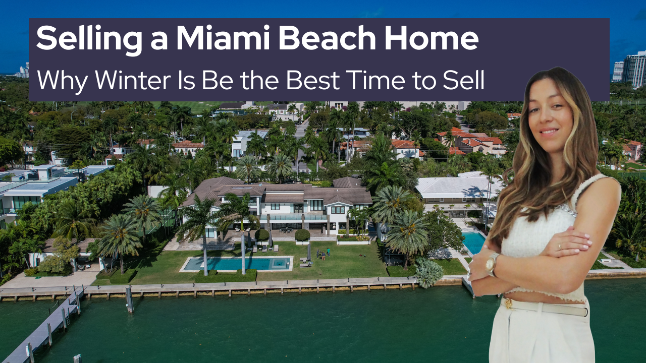 Selling a Miami Beach Home: Why This Winter Could Be the Best Time to Sell