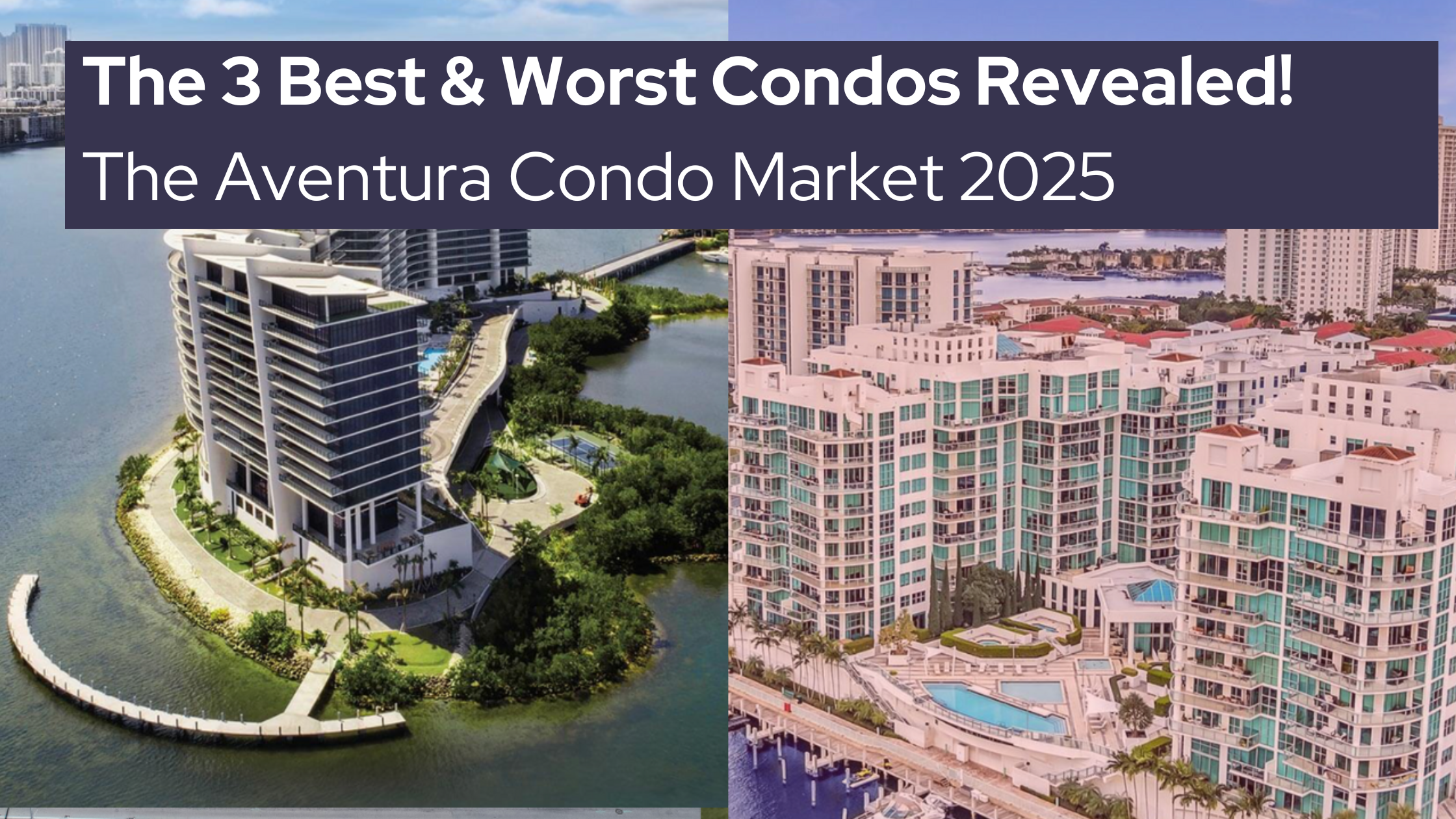 The Best and Worst Performing Condos in Aventura in 2025