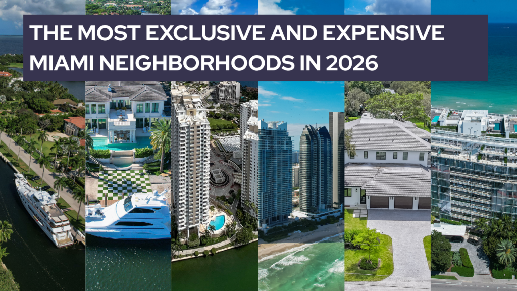 The Most Exclusive and Expensive Miami Neighborhoods in 2026 – and Why they Are!