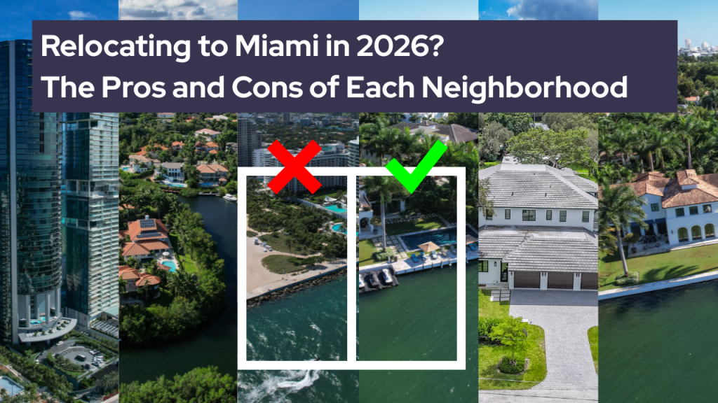 Relocating to Miami in 2026? The Pros and Cons of Each Neighborhood