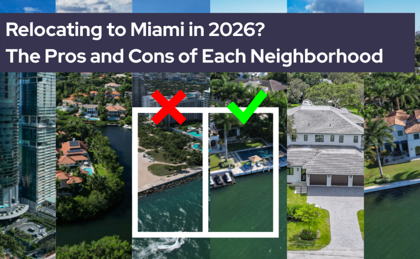 Relocating to Miami in 2026? The Pros and Cons of Each Neighborhood