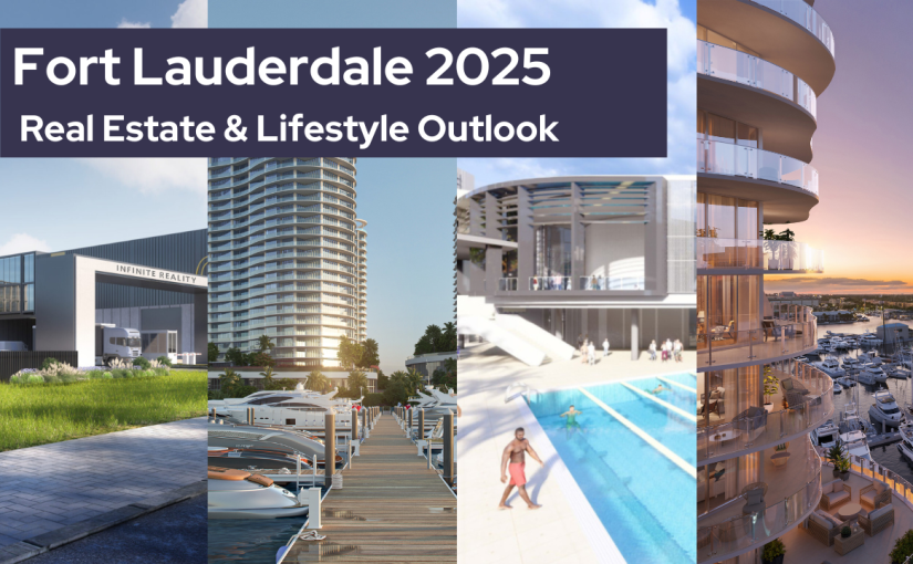 Fort Lauderdale Development Boom | 2025 Real Estate & Lifestyle Outlook