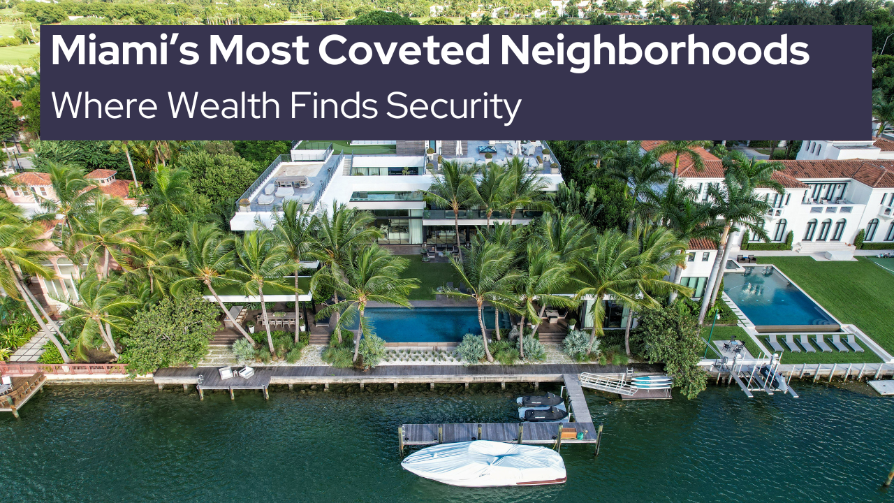 The Best Areas to Live in Miami​ | Miami Neighborhoods that Preserve and Grow Wealth