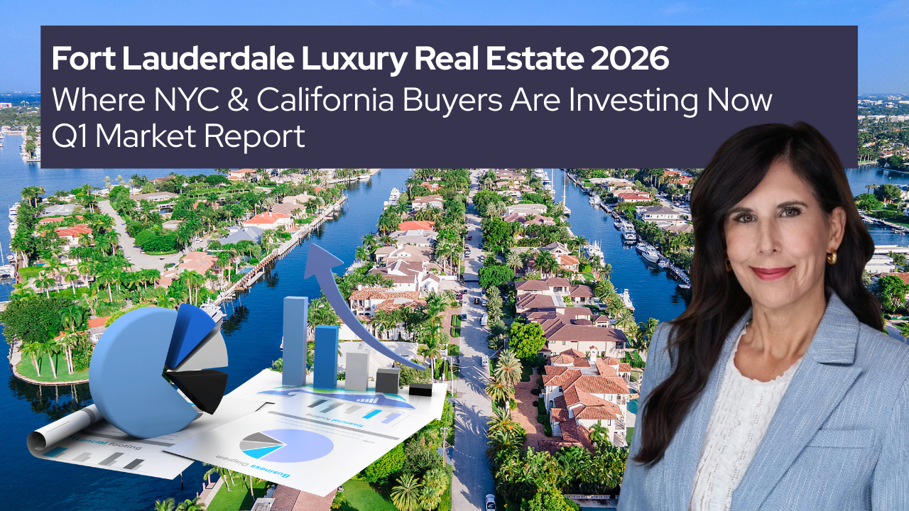 Fort Lauderdale Luxury Real Estate 2026: Where NYC & California Buyers Are Investing Now (Q1 Market Report)