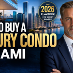   How to Buy a Luxury Condo in Miami (2026 Playbook for Smart Buyers)