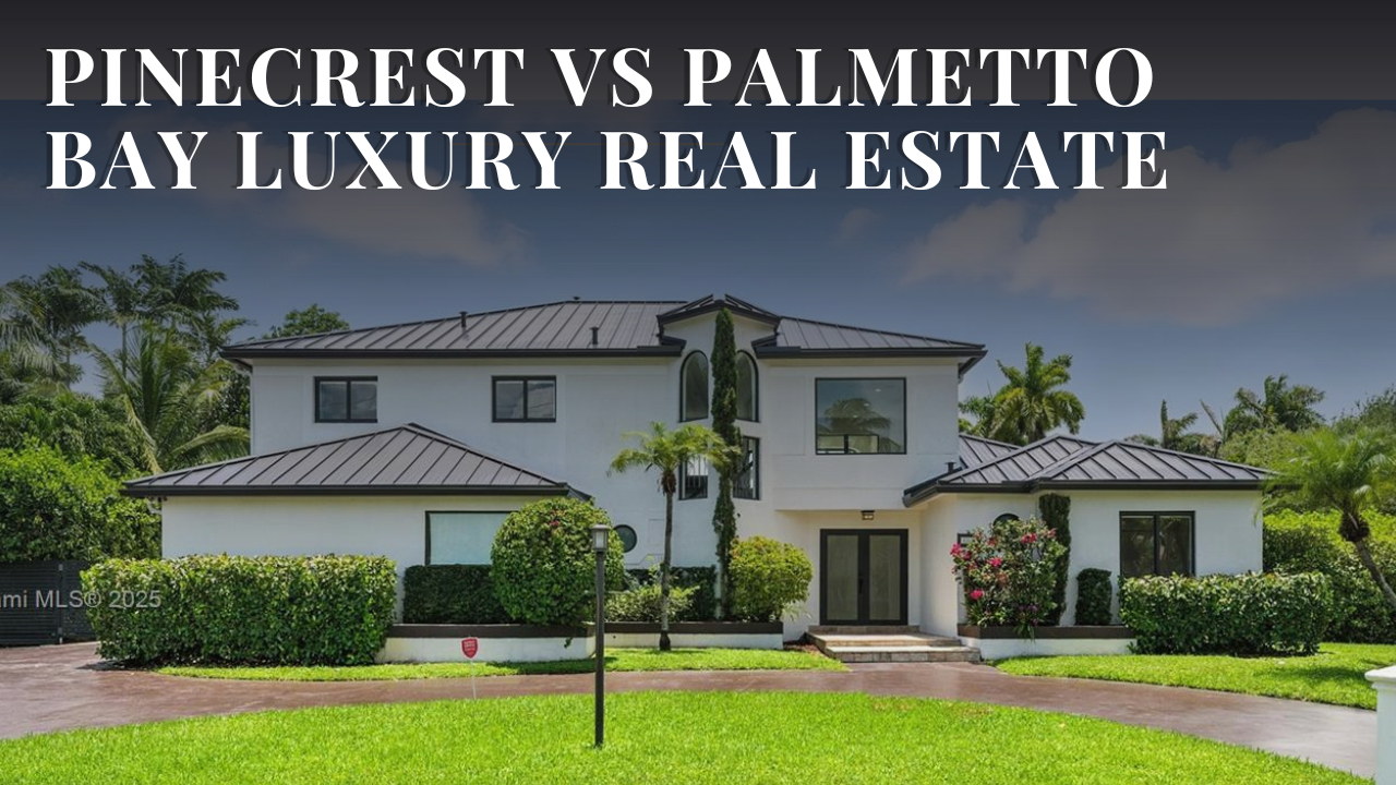Pinecrest vs Palmetto Bay luxury real estate: Why Luxury Buyers Are Moving South