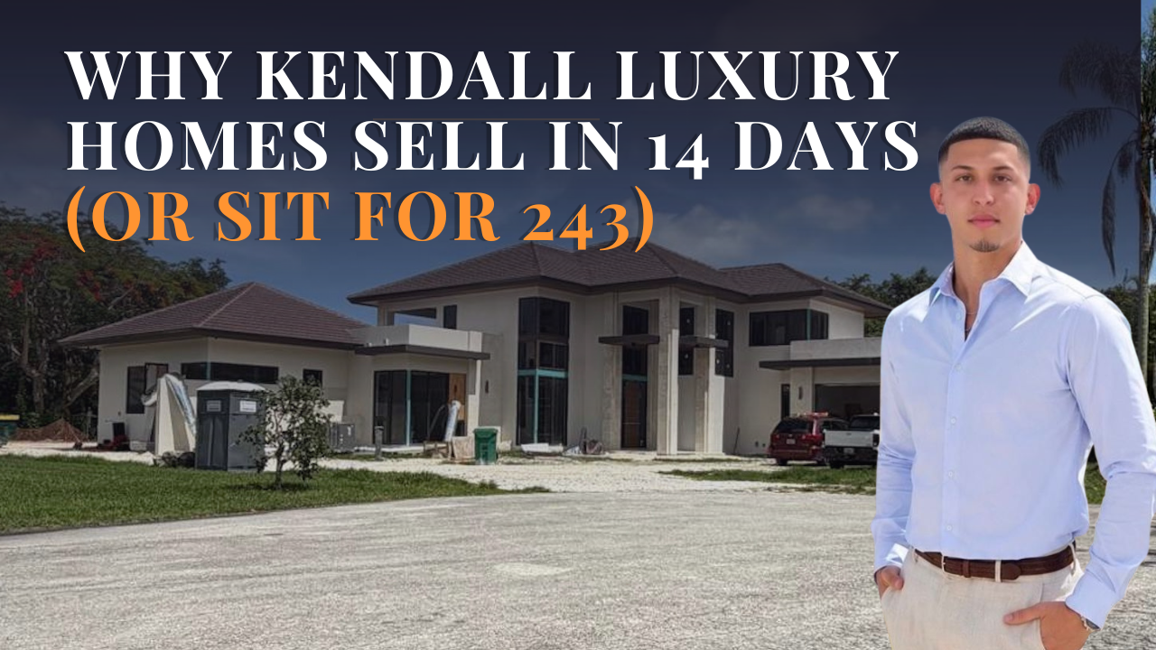Why Kendall Luxury Homes Sell in 14 Days (or Sit for 243)