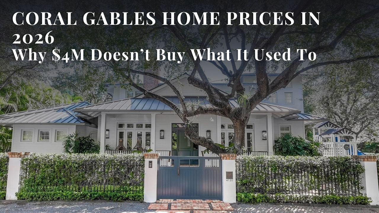Coral Gables Home Prices in 2026: Why $4 Million Doesn’t Buy What It Used To