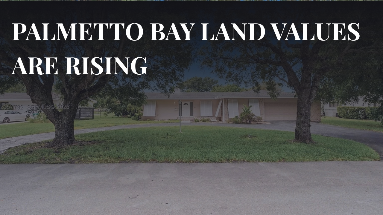 Palmetto Bay Land Values Are Rising. Is Your Home Worth More as Land?